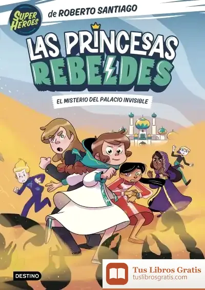 Descargar Las Princesas Rebeldes 2. El Misterio Del Palacio Invisible