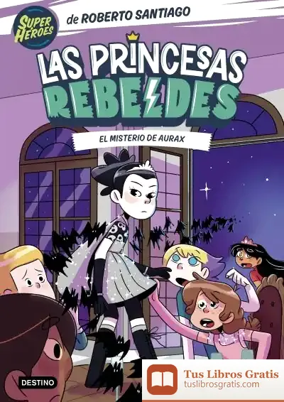 Descargar Las Princesas Rebeldes 5. El Misterio De Aurax