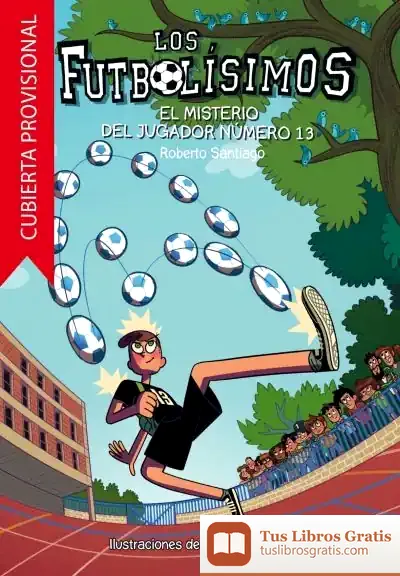 Descargar Los Futbolísimos 13. El Misterio Del Jugador Número 13