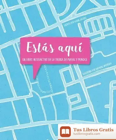Descargar Estás Aquí Un Libro Interactivo De La Tierra, De Mapas Y Mundos de Robin Jacobs