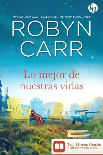 Descargar Lo Mejor De Nuestras Vidas de Robyn Carr