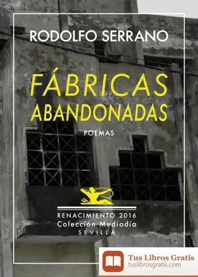 Descargar Fábricas Abandonadas: Y Nueve Poemas Inéditos. Antología Poética 1989-2016