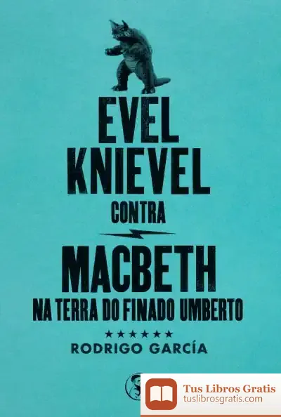 Descargar Evel Knievel Contra Macbeth Na Terra Do Finado Umberto