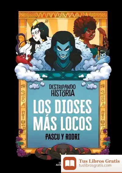 Descargar Los Dioses Mas Locos (Destripando La Historia) de Rodrigo Septién