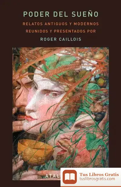 Descargar Poder Del Sueño: Relatos Antiguos Y Modernos Reunidos Por Caillois