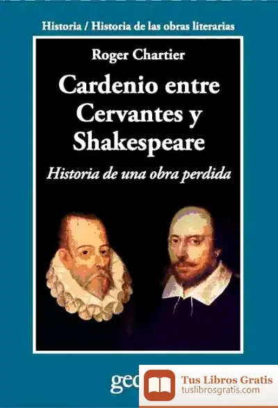 Descargar Cardenio Entre Cervantes Y Shakespeare de Roger Chartier