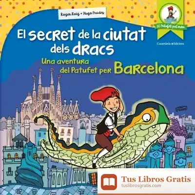 Descargar El Secret De La Ciutat Dels Dracs . Una Aventura Del Patufet Per Barcelona