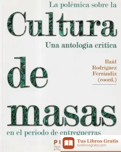 Descargar La Polémica Sobre La Cultura De Masas En El Periodo De Entreguerras