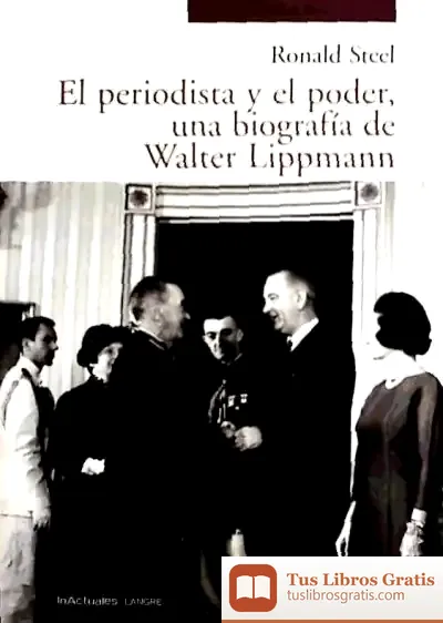 Descargar Periodista Y El Poder Una Biografia De Walter Lippmann