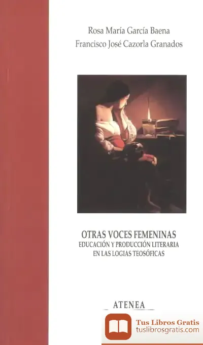 Descargar Otras Voces Femeninas: Educación Y Producción Literaria En Las Logias Teosóficas de José Manuel González Rabanal