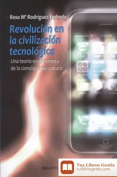 Descargar Revolución En La Civilización Tecnológica. Una Teoría Evolucionista De La Ciencia Como Cultura de Antonio Rodríguez Almodóvar