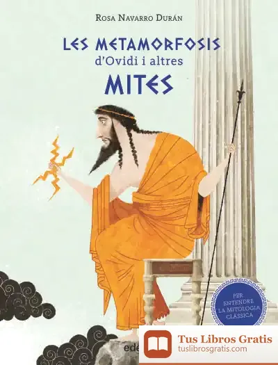 Descargar Les Metamorfosis D'Ovidi I Altres Mites (Per Entendre La Mitologia Clàssica)