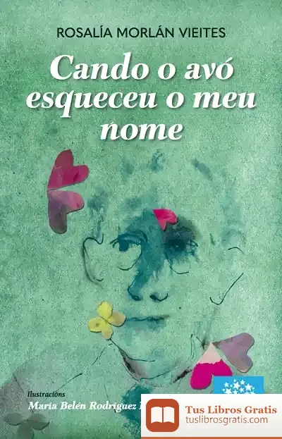 Descargar Cando O Avó Esqueceu O Meu Nome de Rosalía Morlán Vieites