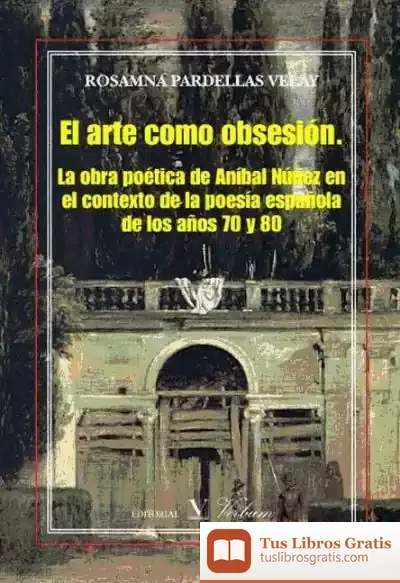 Descargar El Arte Como Obsesión. La Poesía De Aníbal Núñez