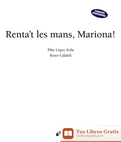 Descargar Renta'T Les Mans, Mariona! de Roser Calafell I Serra