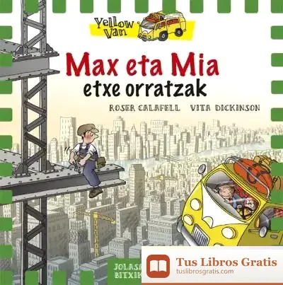 Descargar Yellow Van 11. Max Eta Mia Etxe Orratzak de Roser Calafell I Serra
