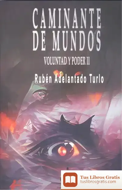 Descargar Caminante De Mundos. Voluntad Y Poder Ii de Rubén Adelantado Turlo