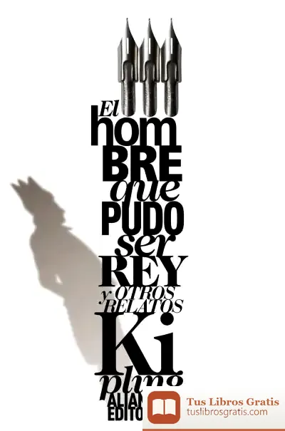 Descargar El Hombre Que Pudo Ser Rey Y Otros Relatos