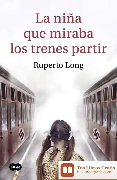 Descargar La Niña Que Miraba Los Trenes Partir de Ruperto Long