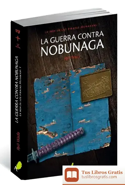 Descargar La Guerra Contra Nobunaga.: La Hija De Los Piratas Murakami 1