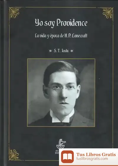 Descargar Yo Soy Providence: La Vida Y Época De H.P. Lovecraft Vol I
