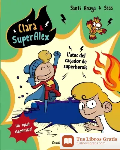 Descargar Clara & Superàlex. L Atac Del Caçador De Superherois de Santiago Anaya López