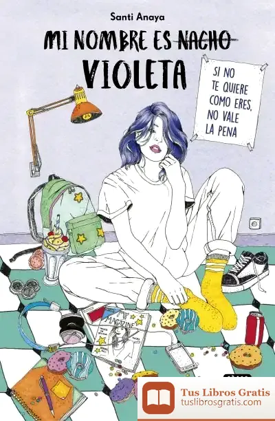 Descargar Mi Nombre Es Violeta de Santiago Anaya López
