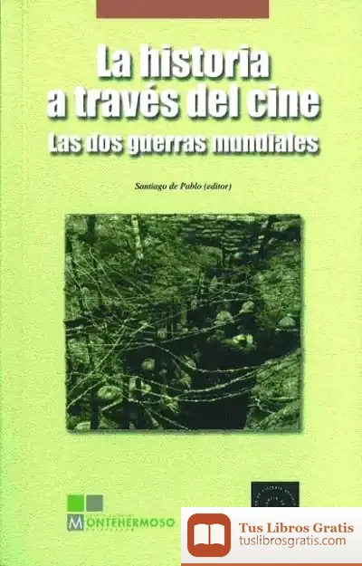 Descargar La Historia A Través Del Cine. Las Dos Guerras Mundiales de Santiago E. Sylvester