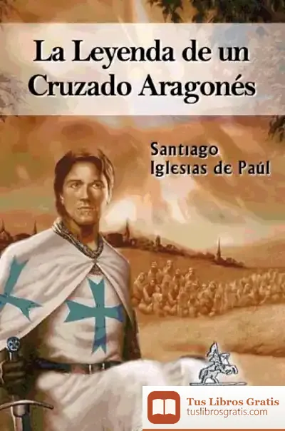 Descargar La Leyenda De Un Cruzado Aragonés de Julia Navarro