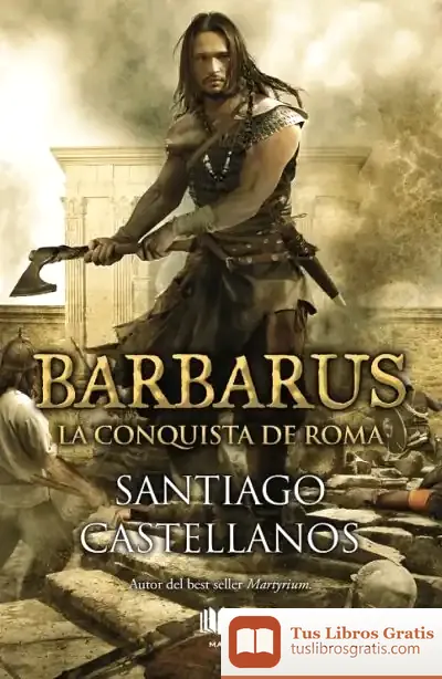 Descargar Barbarus. La Conquista De Roma de Santiago Miguel Castellanos García