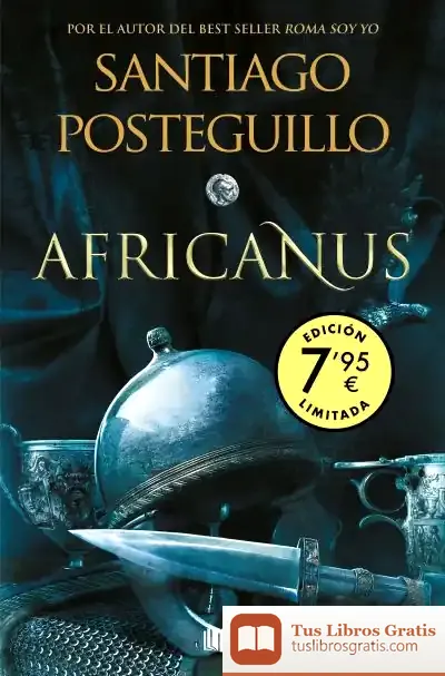 Descargar El Hijo Del Cónsul (Edición Limitada) (Trilogía Africanus 1) (Trilogía Africanus 1) de Santiago Posteguillo