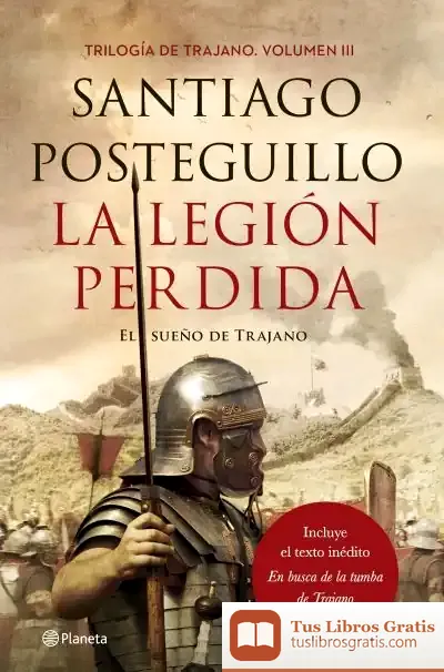 Descargar Trilogía De Trajano 3. La Legión Perdida de Santiago Posteguillo
