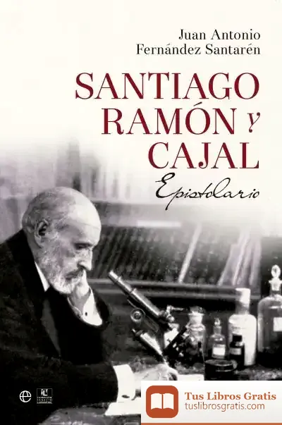 Descargar Santiago Ramón Y Cajal. Epistolario de Santiago Ramón y Cajal