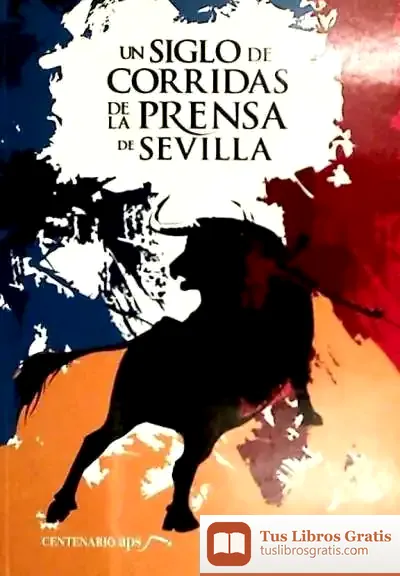 Descargar Un Siglo De Corridas Prensa De Sevilla de Martin-raget