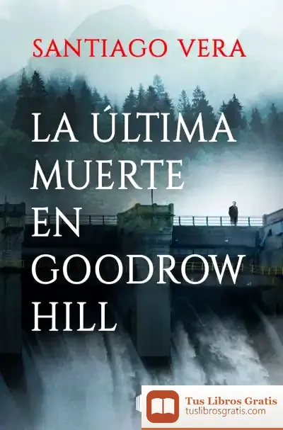 Descargar La Última Muerte En Goodrow Hill de Santiago Vera