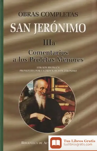 Descargar Obras Completas De San Jerónimo. Iiia: Comentarios A Los Profetas Menores de Tove Jansson