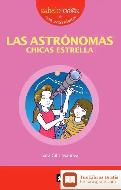 Descargar Las Astrónomas, Chicas Estrella de Sara Gil Casanova