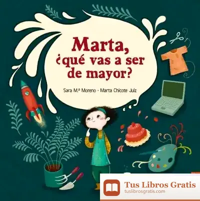 Descargar Marta, ¿Qué Vas A Ser De Mayor? de Sara Mª Moreno