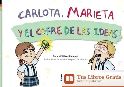 Descargar Carlota, Marieta Y El Cofre De Las Ideas de Sara María Pérez Picarzo
