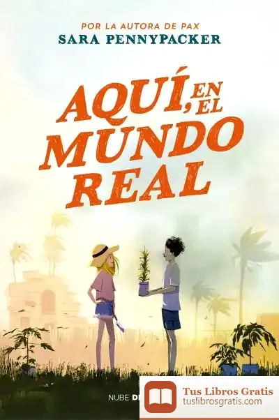 Descargar Aquí, En El Mundo Real de Sara Pennypacker