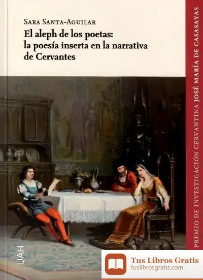 Descargar El Aleph De Los Poetas: La Poesía Inserta En La Narrativa De Cervantes