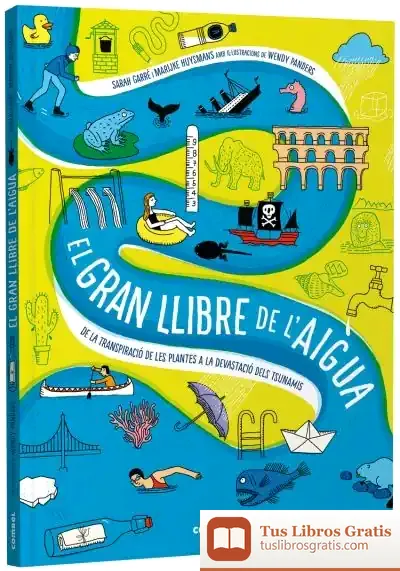 Descargar El Gran Llibre De L'Aigua. De La Transpiració De Les Plantes A La Devastació Dels Tsunamis
