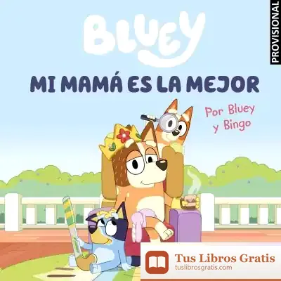Descargar Bluey. Un Cuento - Mi Mamá Es La Mejor (Edición En Español)