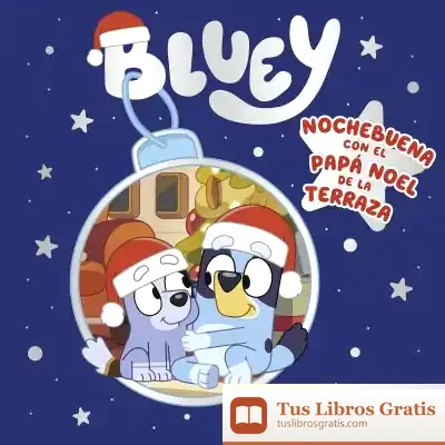 Descargar Bluey. Un Cuento - Nochebuena Con El Papa Noel De La Terraza (Edición En Español)