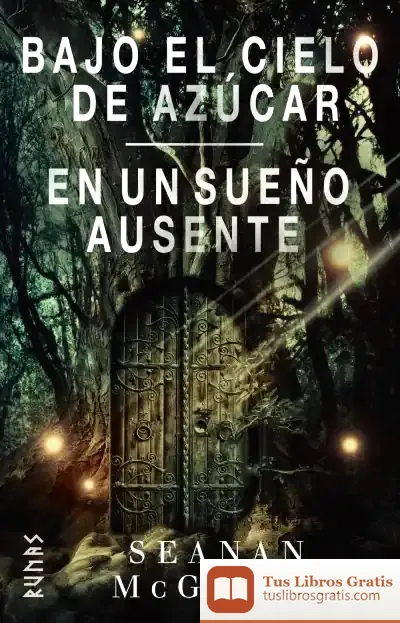 Descargar Bajo El Cielo De Azúcar / En Un Sueño Ausente de Seanan Mcguire