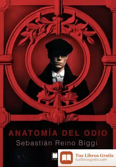 Descargar Anatomía Del Odio de Sebastián Reino Biggi
