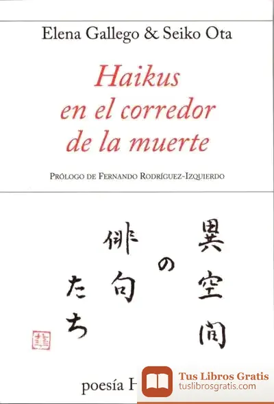 Descargar Haikus En El Corredor De La Muerte: Prólogo De Fernando Rodríguez-Izquierdo. Edición Bilingüe