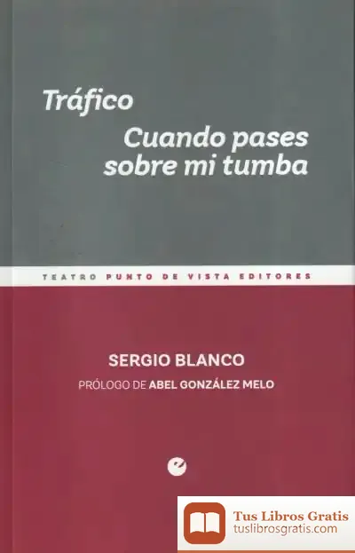Descargar Tráfico. Cuando Pases Sobre Mi Tumba de Sergio Blanco Lorenzo