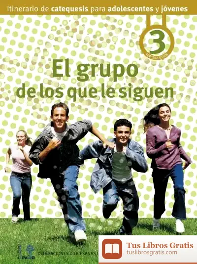 Descargar El Grupo De Los Que Le Siguen: Itinerario De Catequesis Para Adolescentes Y Jóvenes 3