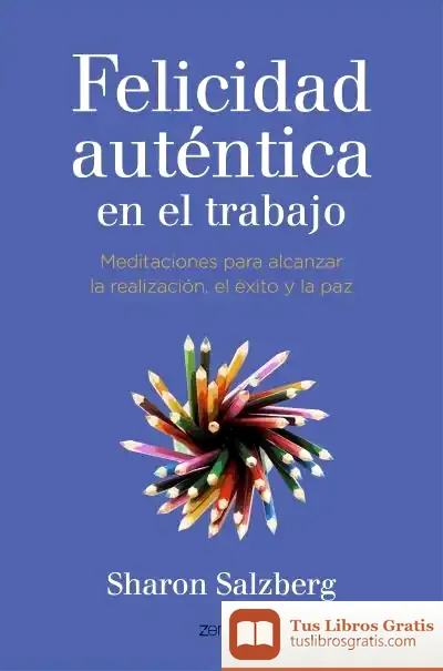 Descargar La Felicidad Auténtica En El Trabajo